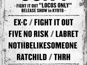 GATTACA presents “大和” -FIGHT IT OUT “LOCOS ONLY” RELEASE SHOW in KYOTO- 2014.06.14 (SAT) @ KYOTO GATTACA