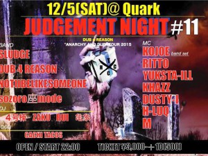 JUDGEMENT NIGHT DUB 4 REASON “ANARCHY AND DUB” TOUR 2015/12/5 (sat) @豊橋Quark