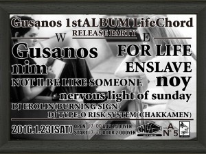Gusanos 1st ALBUM Life Chord RELEASE PARTY(mkYENban) 2016/1/23 (Sat.)　＠東京WALL